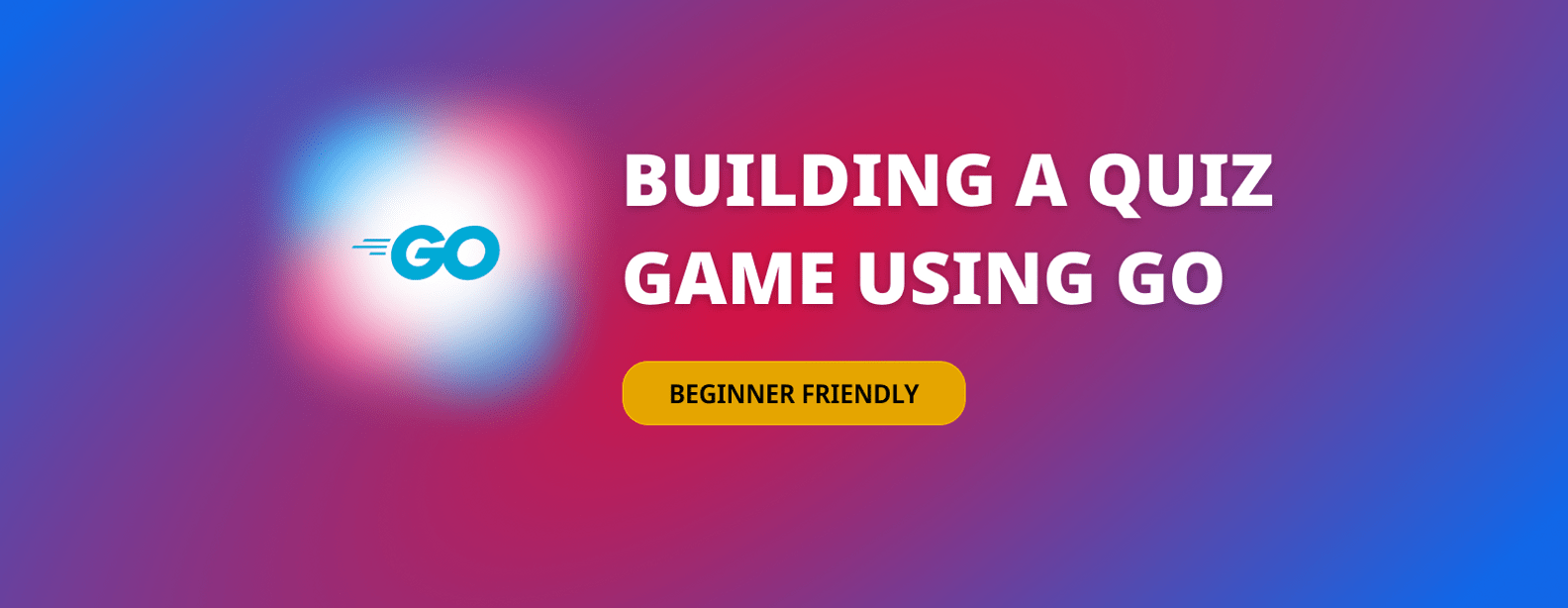 A Beginner's Introduction to Golang with a Simple Quiz Game - Featured image