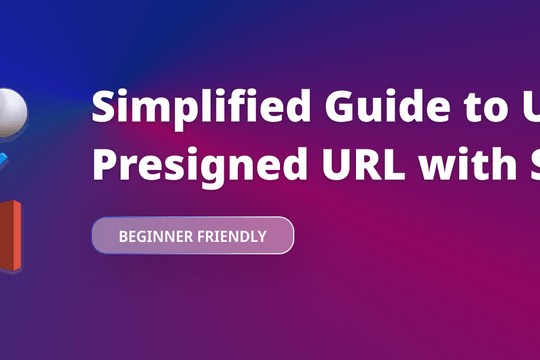 Simplified Guide to Using Presigned URL with S3 - Featured image