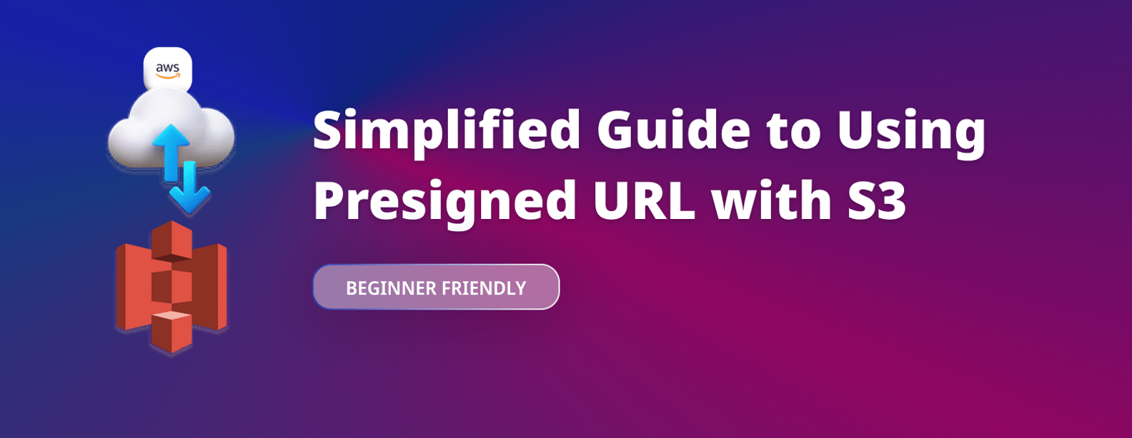 Simplified Guide to Using Presigned URL with S3 - Featured image